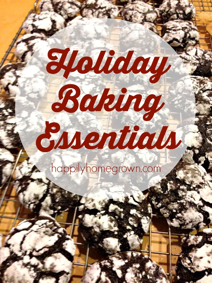 Holiday Baking Essentials - Happily Homegrown