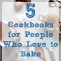 I had over 100 cookbooks each with at least a handful of recipes that I would make regularly.  Here are my top 5 Cookbooks for People Who Love to Bake