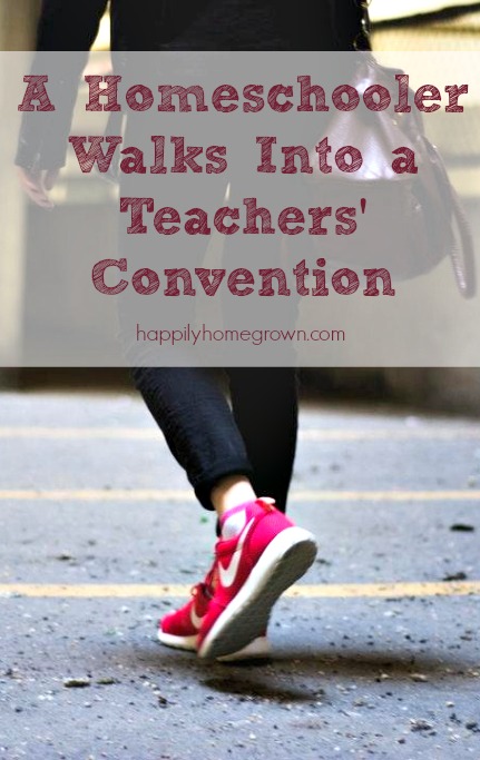 A Homeschooler Walks Into A Teachers' Conference